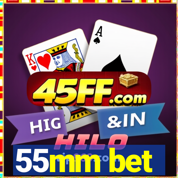 55mm bet